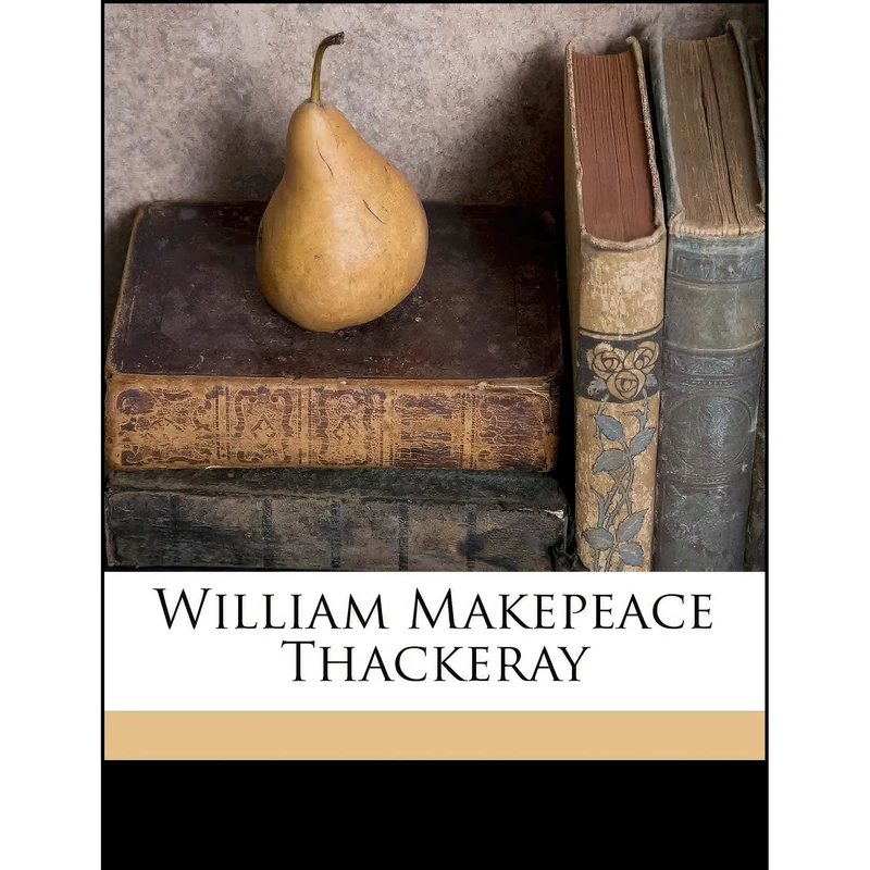 کتاب William Makepeace Thackeray اثر Charles Whibley انتشارات Nabu Press