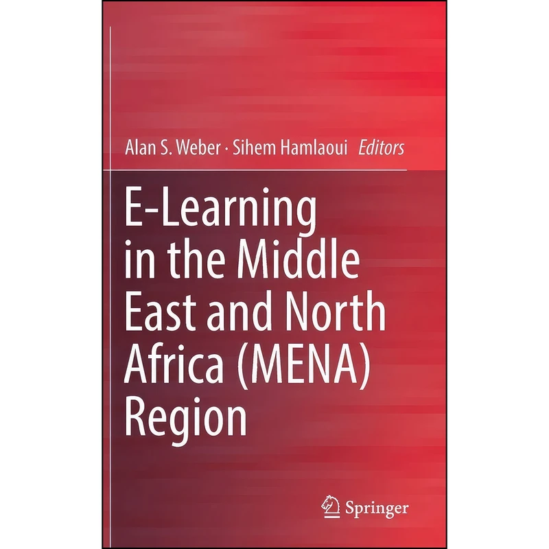 کتاب E-Learning in the Middle East and North Africa  Region اثر Alan S. Weber and Sihem Hamlaoui انتشارات Springer