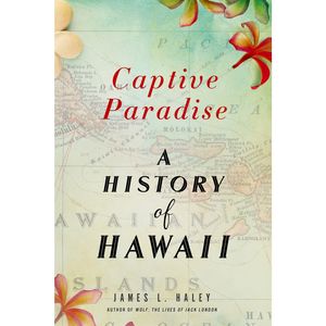 کتاب Captive Paradise اثر James L. Haley انتشارات St. Martin,s Griffin
