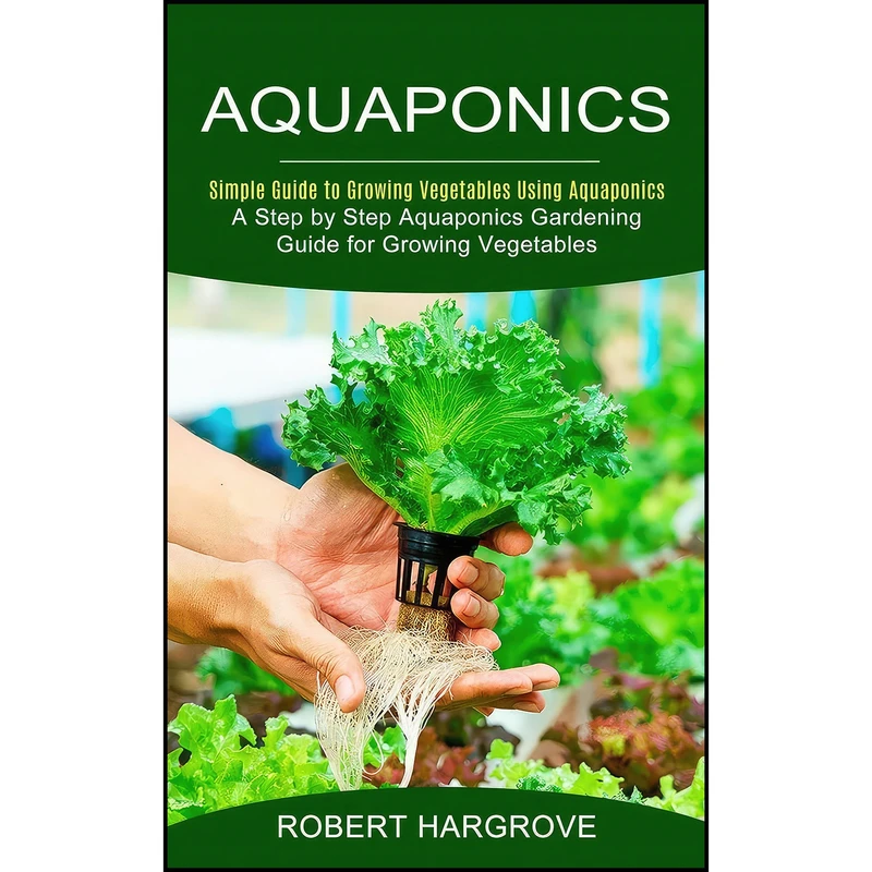 کتاب Aquaponics اثر Robert Hargrove انتشارات Tyson Maxwell