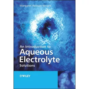 کتاب An Introduction to Aqueous Electrolyte Solutions اثر Margaret Robson Wright انتشارات Wiley