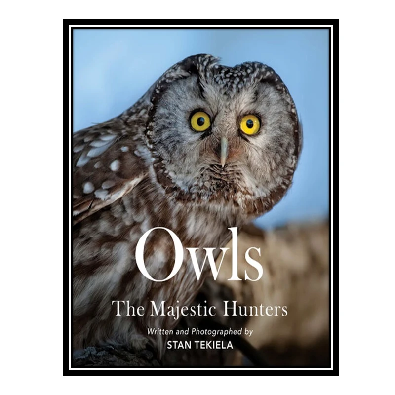 کتاب Owls: The Majestic Hunters اثر Stan Tekiela انتشارات مؤلفین طلایی