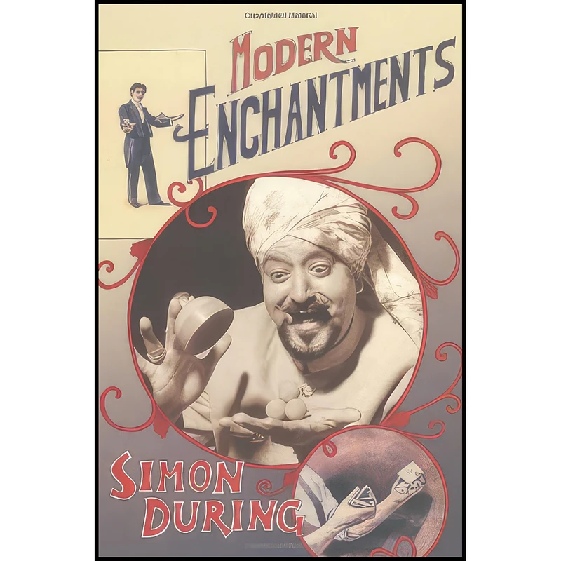 کتاب Modern Enchantments اثر Simon During انتشارات Harvard University Press