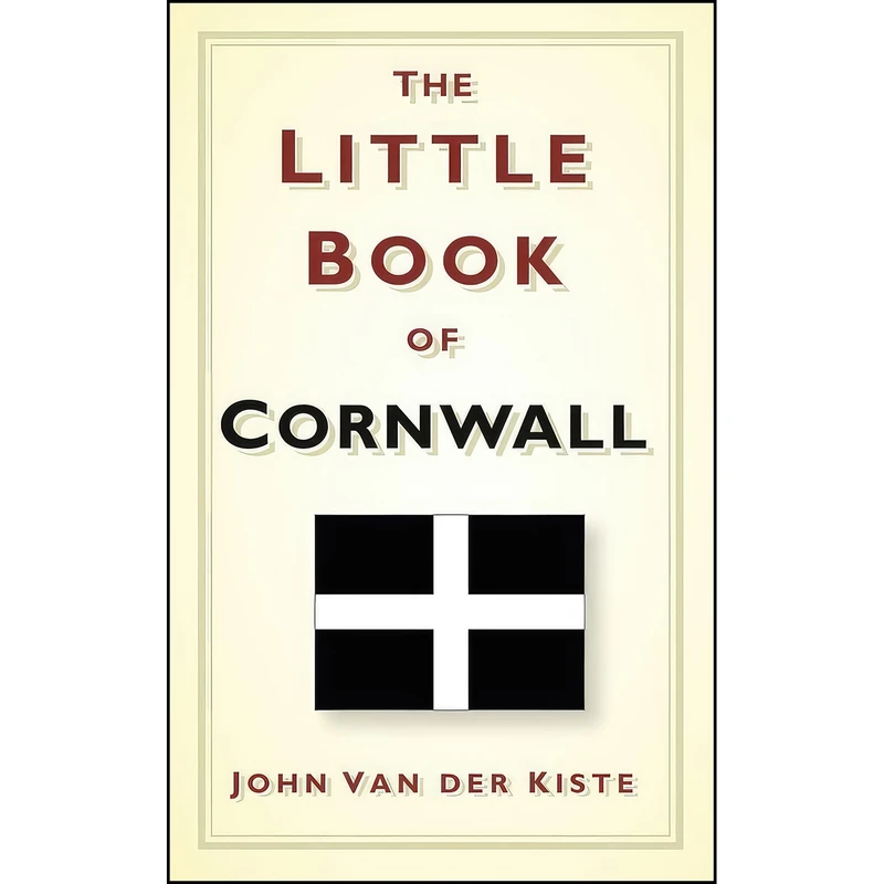 کتاب The Little Book of Cornwall اثر John Van der Kiste انتشارات The History Press