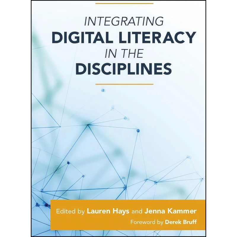 کتاب Integrating Digital Literacy in the Disciplines اثر Lauren Hays,Jenna Kammer انتشارات تازه ها