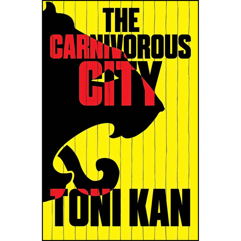 کتاب The Carnivorous City  اثر Toni Kan انتشارات Cassava Republic Press