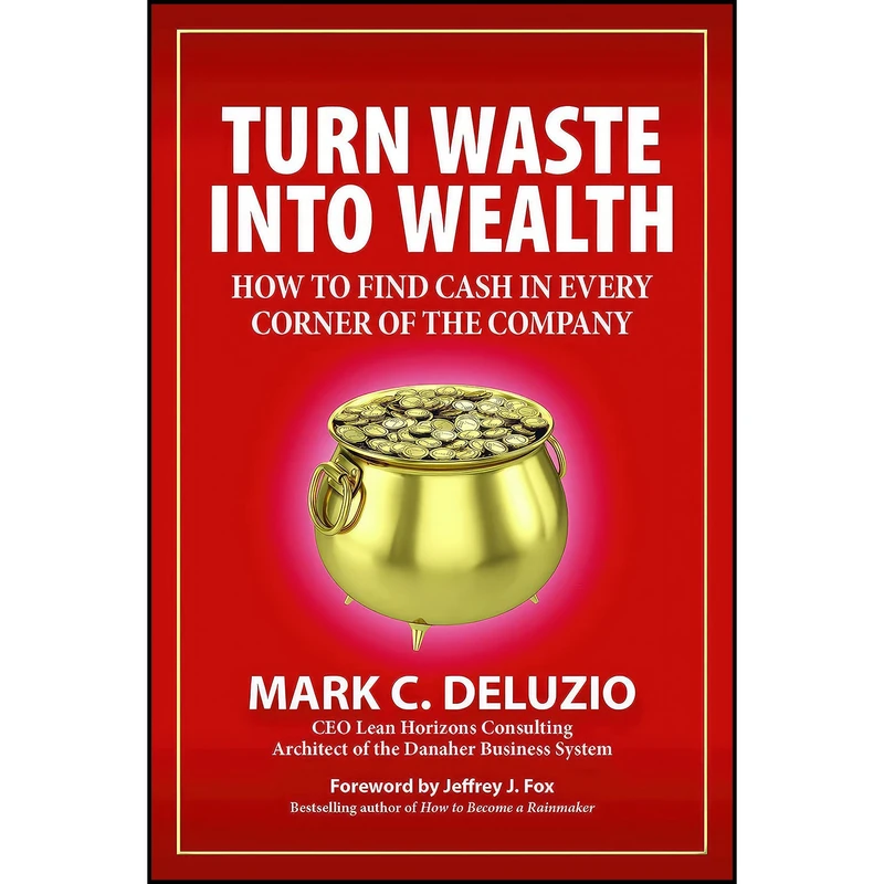 کتاب Turn Waste into Wealth اثر Mark C. DeLuzio انتشارات Maven House Press