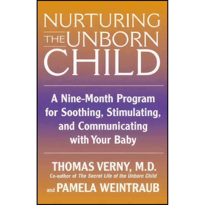 کتاب Nurturing the Unborn Child اثر Thomas Verny and Pamela Weintraub انتشارات Olmstead Pr