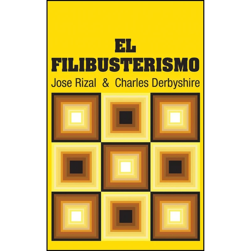 کتاب El Filibusterismo اثر Jose Rizal and Charles Derbyshire انتشارات Simon & Brown