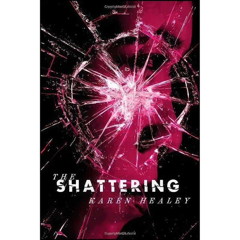 کتاب The Shattering اثر Karen Healey انتشارات Little, Brown Books for Young Readers