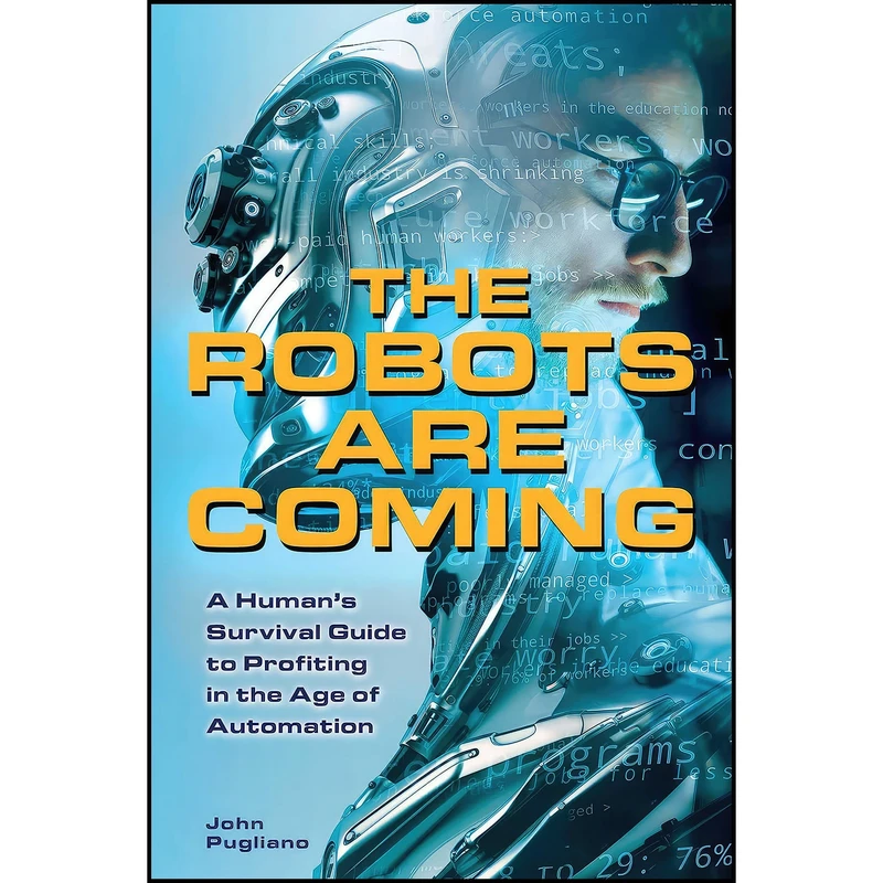کتاب The Robots are Coming اثر John Pugliano انتشارات Ulysses Press