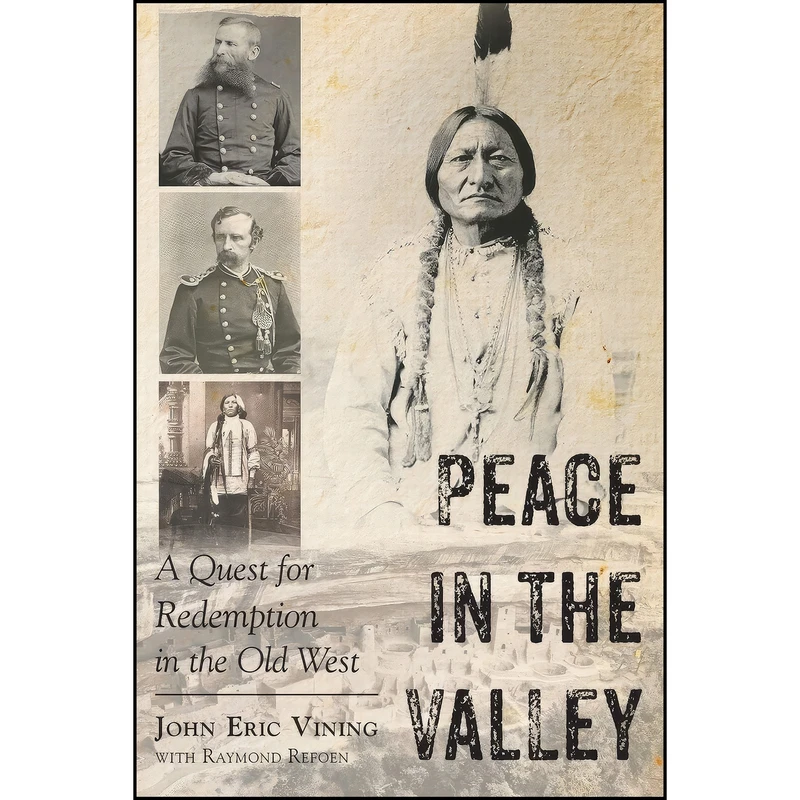 کتاب Peace in the Valley - A Quest for Redemption in the Old West اثر John Eric Vining انتشارات Page Publishing, Inc.