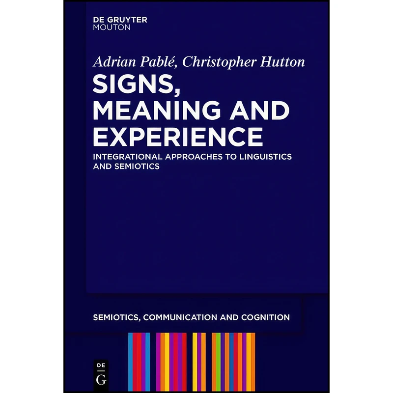 کتاب Signs, Meaning and Experience  اثر Adrian Pable and Christopher Hutton انتشارات De Gruyter Mouton