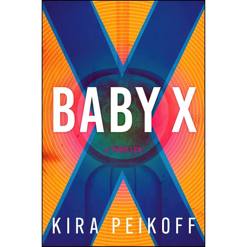 کتاب Baby X اثر Kira Peikoff انتشارات Crooked Lane Books
