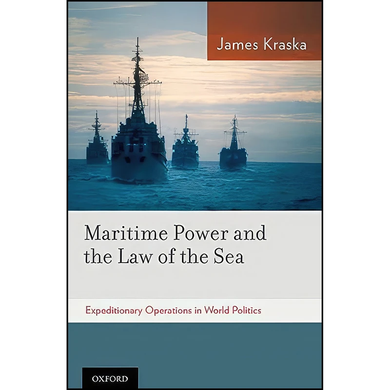 کتاب Maritime Power and the Law of the Sea اثر James Kraska انتشارات Oxford University Press