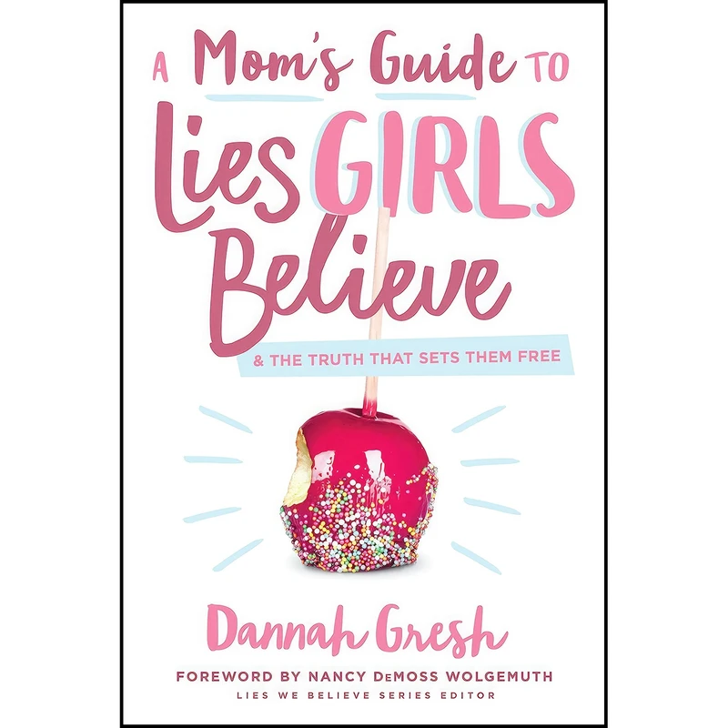 کتاب A Mom's Guide to Lies Girls Believe اثر Dannah Gresh and Nancy DeMoss Wolgemuth انتشارات Moody Publishers