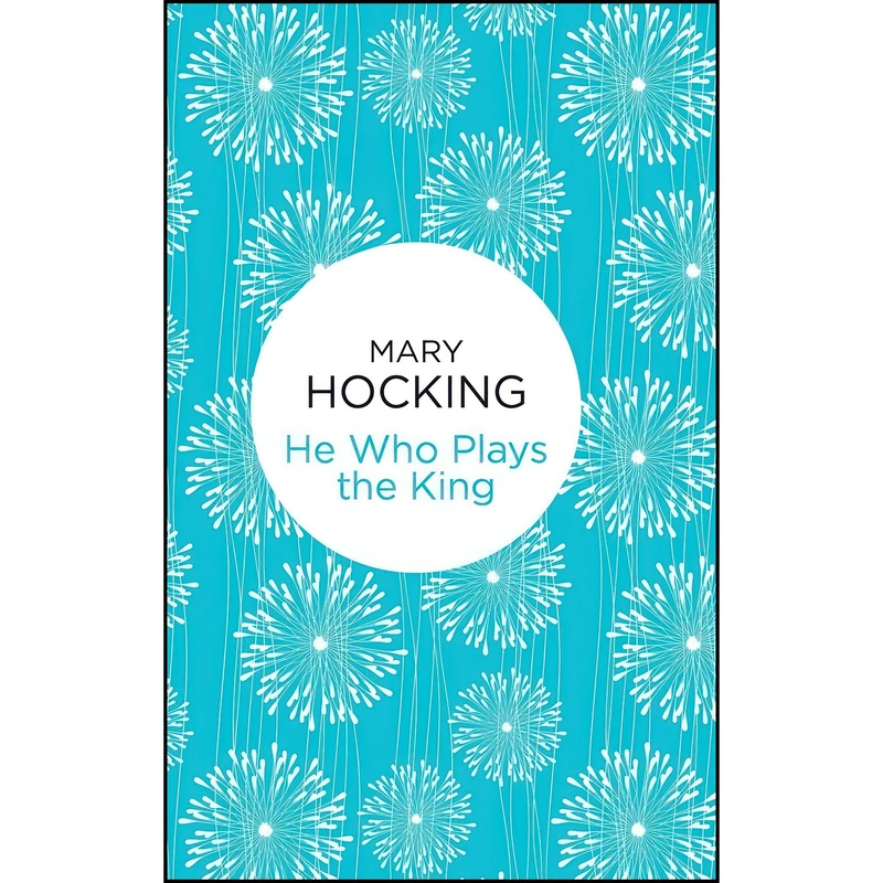 کتاب He Who Plays the King اثر Mary Hocking انتشارات Bello