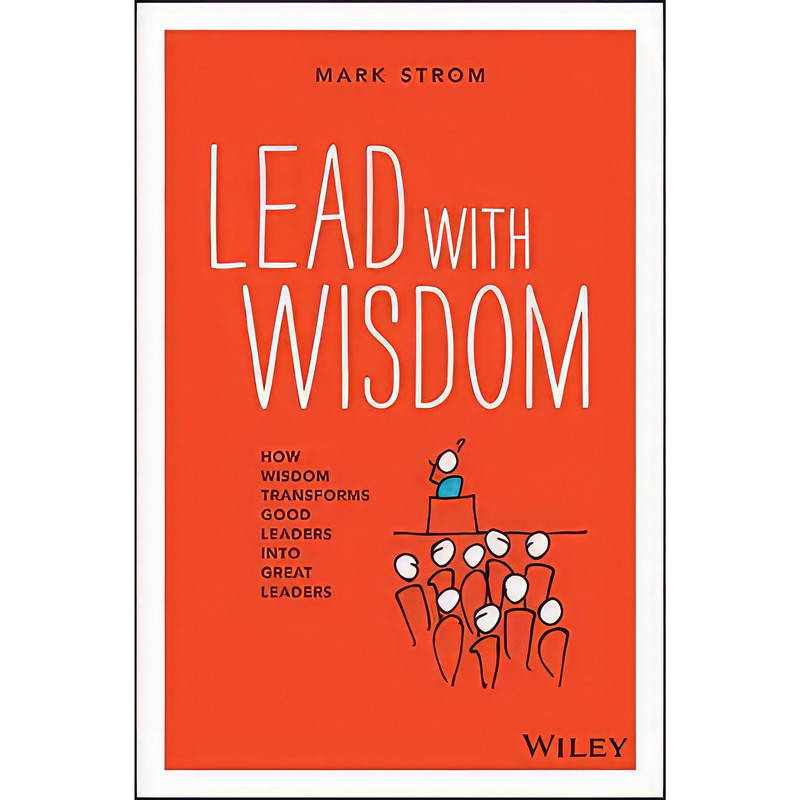 کتاب Lead with Wisdom اثر Mark Strom انتشارات Wiley