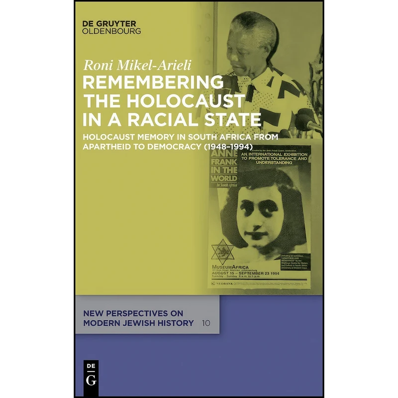 کتاب Remembering the Holocaust in a Racial State اثر Mikel Arieli and Roni انتشارات De Gruyter Oldenbourg