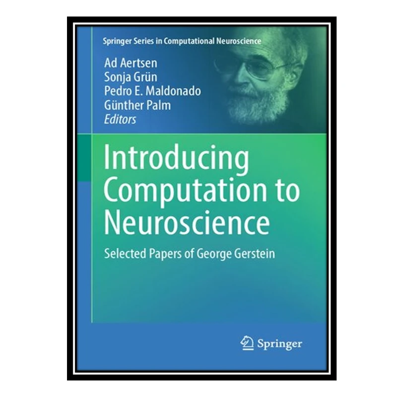 کتاب Introducing Computation to Neuroscience: Selected Papers of George Gerstein اثر جمعی از نویسندگان انتشارات مؤلفین طلایی