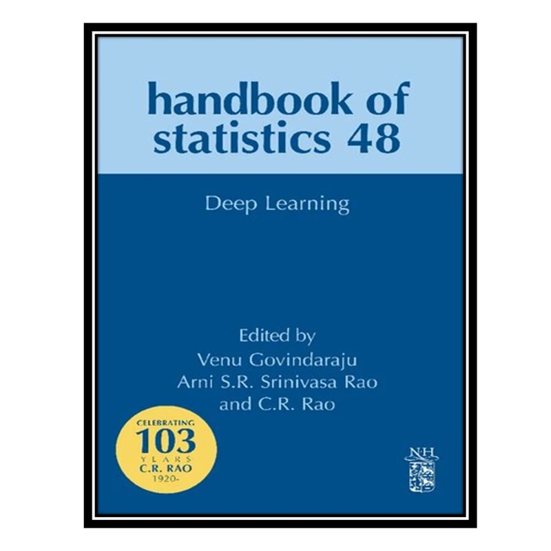 کتاب Deep Learning: Handbook of Statistics اثر جمعی از نویسندگان انتشارات مؤلفین طلایی