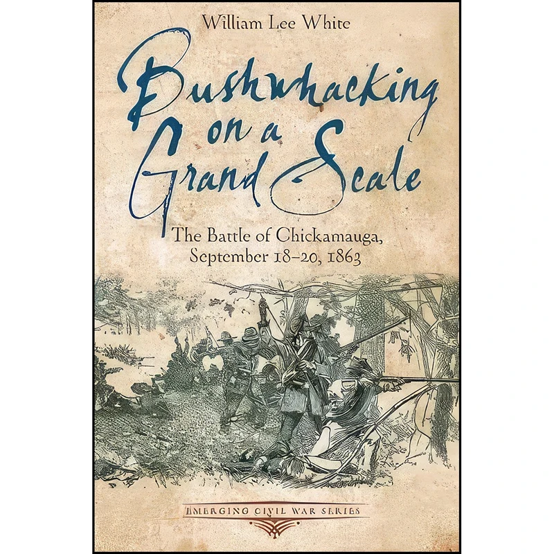 کتاب Bushwhacking on a Grand Scale اثر William Lee White انتشارات Savas Beatie