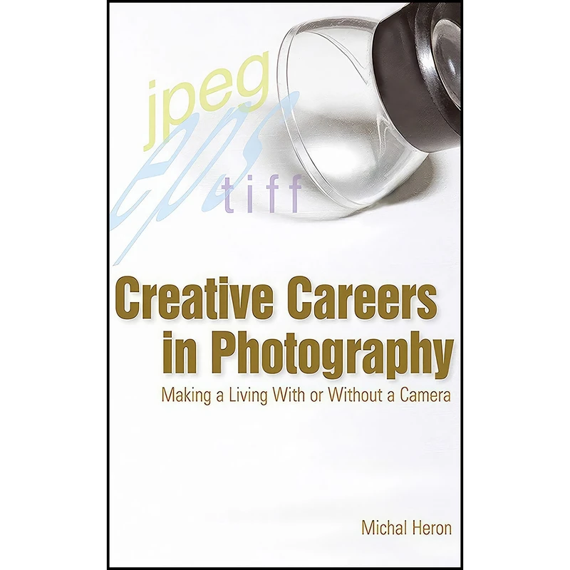 کتاب Creative Careers in Photography اثر Michal Heron انتشارات Allworth