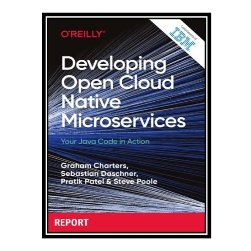 کتاب 	 Developing Open Cloud Native Microservices - Your Java Code in Action اثر جمعی از نویسندگان انتشارات مؤلفین طلایی
