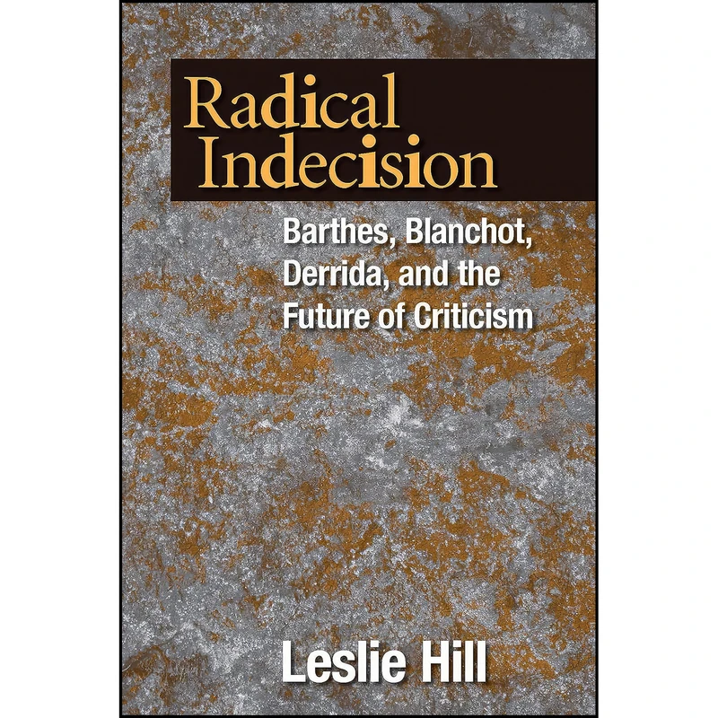 کتاب Radical Indecision اثر Leslie Hill انتشارات University of Notre Dame Press