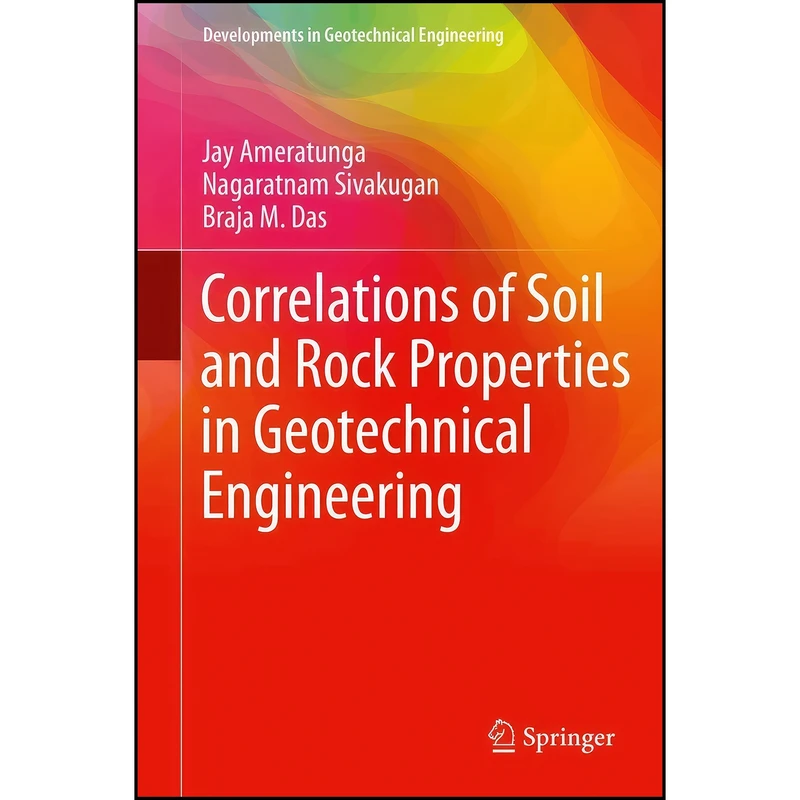 کتاب Correlations of Soil and Rock Properties in Geotechnical Engineering  اثر جمعي از نويسندگان انتشارات تازه ها