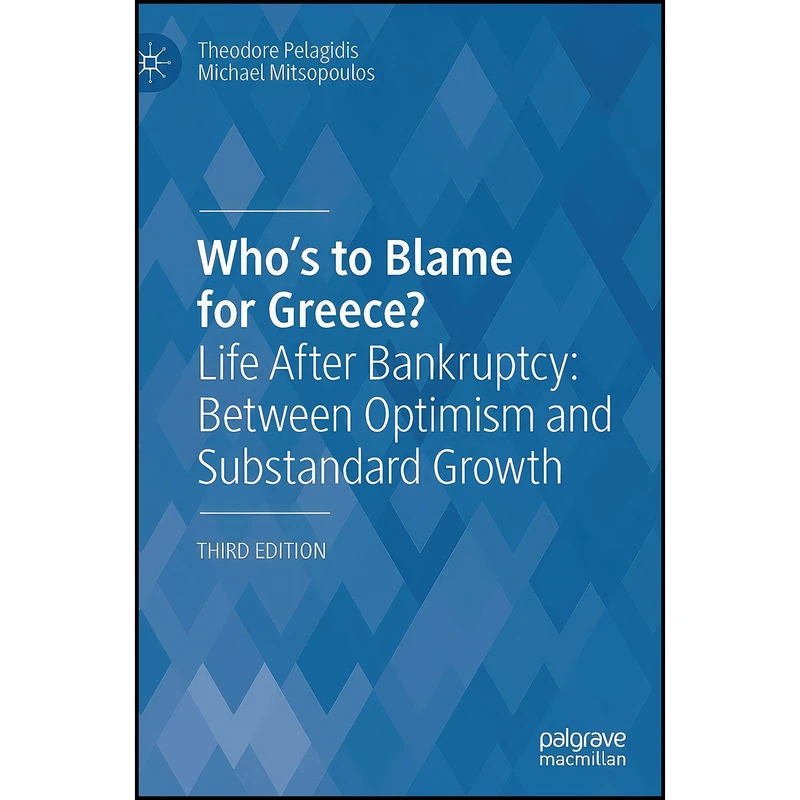 کتاب Who’s to Blame for Greece? اثر جمعي از نويسندگان انتشارات Palgrave Macmillan