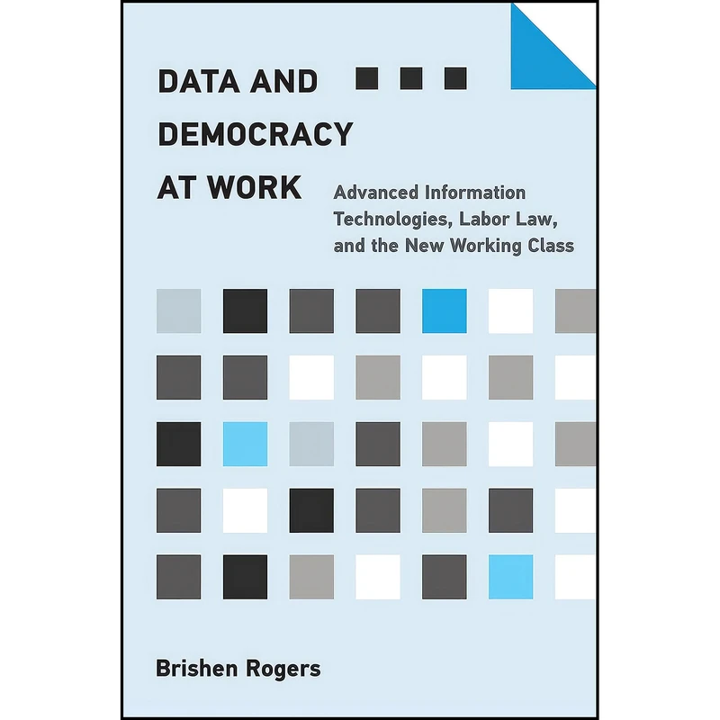 کتاب Data and Democracy at Work اثر Brishen Rogers انتشارات The MIT Press