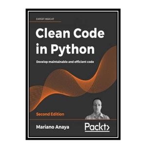 نقد و بررسی کتاب Clean Code in Python: Develop maintainable and efficient code, 2nd Edition اثر Anaya, Mariano انتشارات مولفین طلایی توسط خریداران