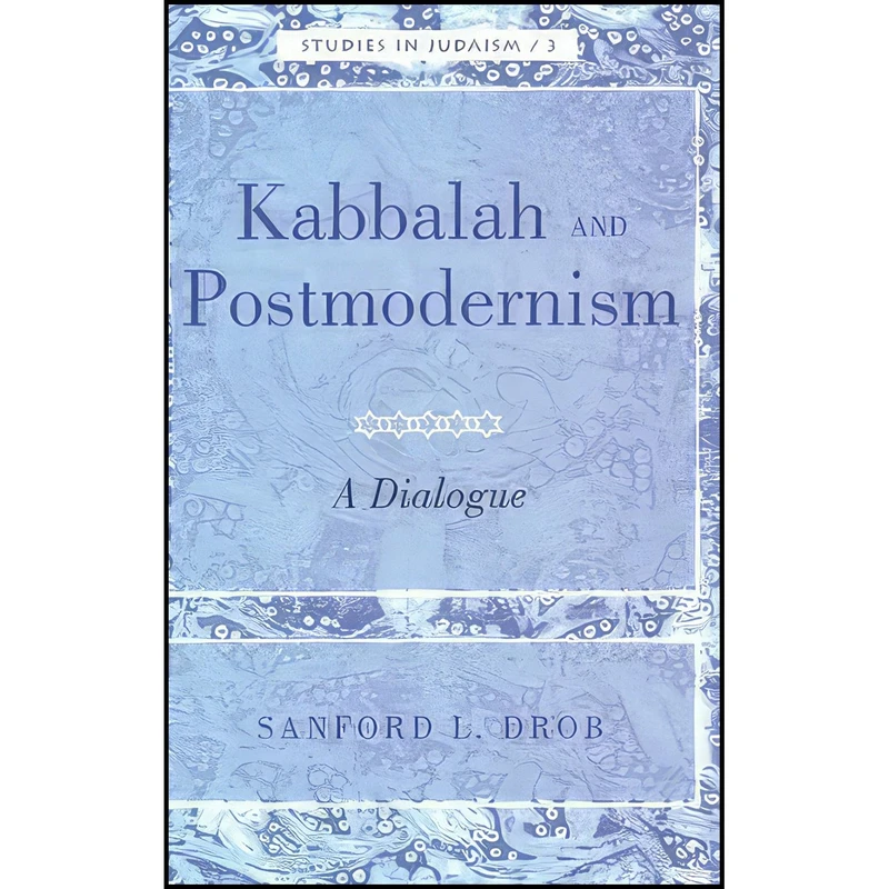 کتاب Kabbalah and Postmodernism اثر Sanford L. Drob انتشارات Peter Lang Inc., International Academic Publishers