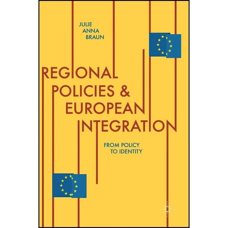 کتاب Regional Policies and European Integration اثر Julie Anna Braun انتشارات Palgrave Macmillan