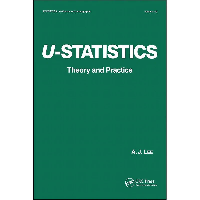 کتاب U-Statistics U-Statistics  اثر A. J. Lee انتشارات CRC Press