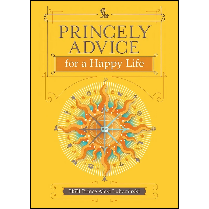 کتاب Princely Advice for a Happy Life اثر Alexi Lubomirski انتشارات Andrews McMeel Publishing