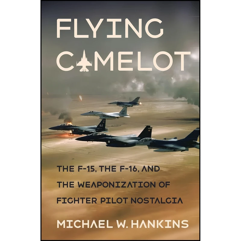 کتاب Flying Camelot اثر Michael W. Hankins انتشارات Cornell University Press