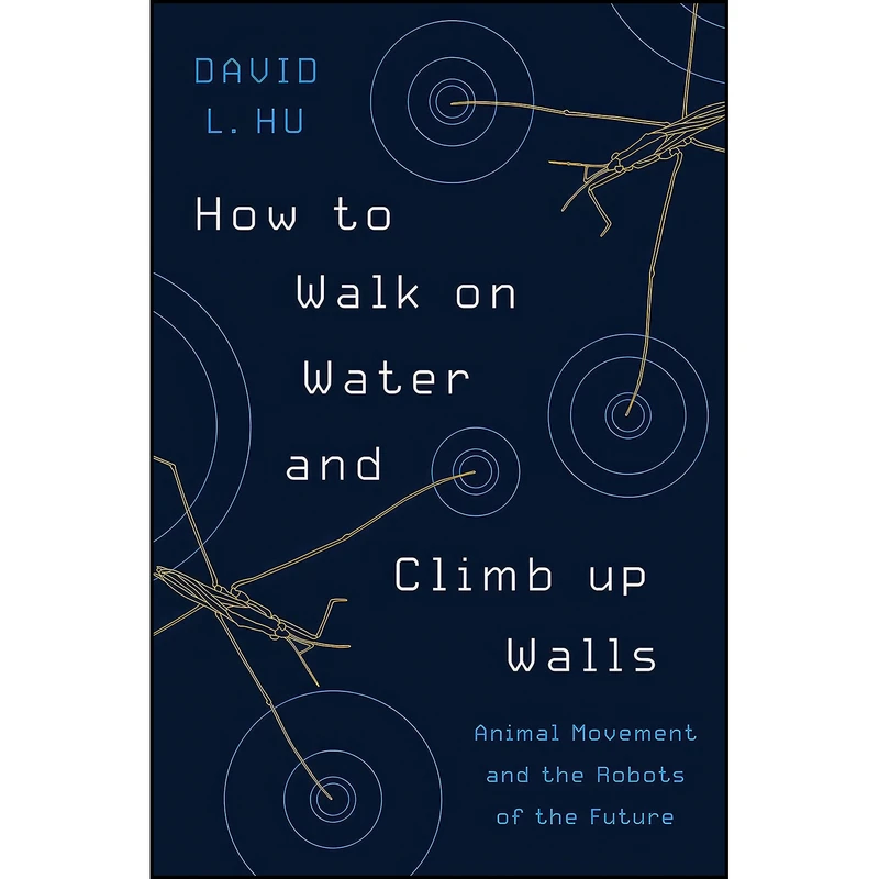 کتاب How to Walk on Water and Climb up Walls اثر David Hu انتشارات Princeton University Press