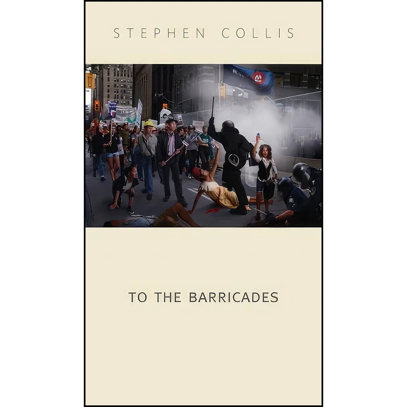 کتاب To the Barricades اثر Stephen Collis انتشارات Talonbooks