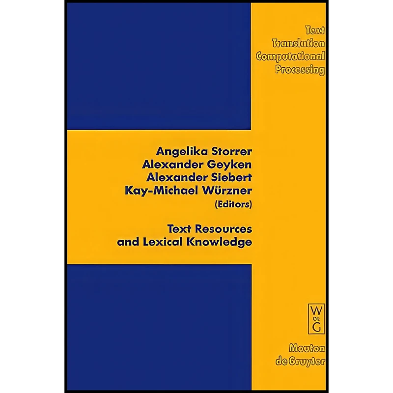 کتاب Text Resources and Lexical Knowledge اثر جمعي از نويسندگان انتشارات Walter de Gruyter
