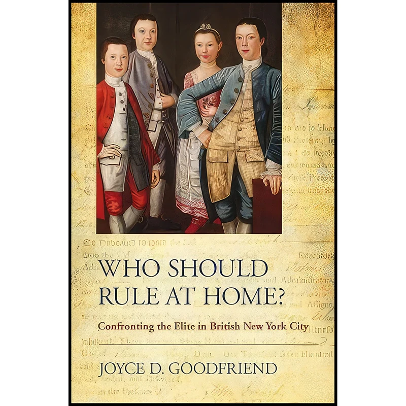کتاب Who Should Rule at Home? اثر Joyce D. Goodfriend انتشارات Cornell University Press