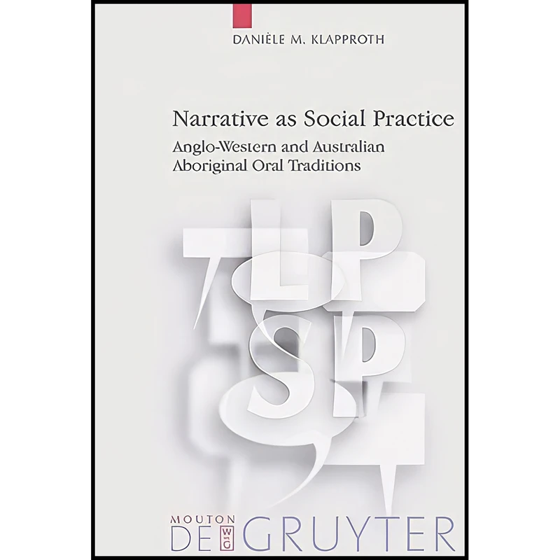 کتاب Narrative As Social Practice اثر Daniele M. Klapproth انتشارات De Gruyter Mouton