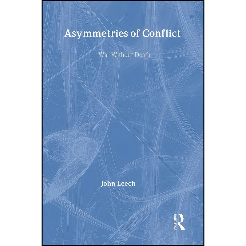 کتاب Asymmetries of Conflict اثر John Leech انتشارات Routledge