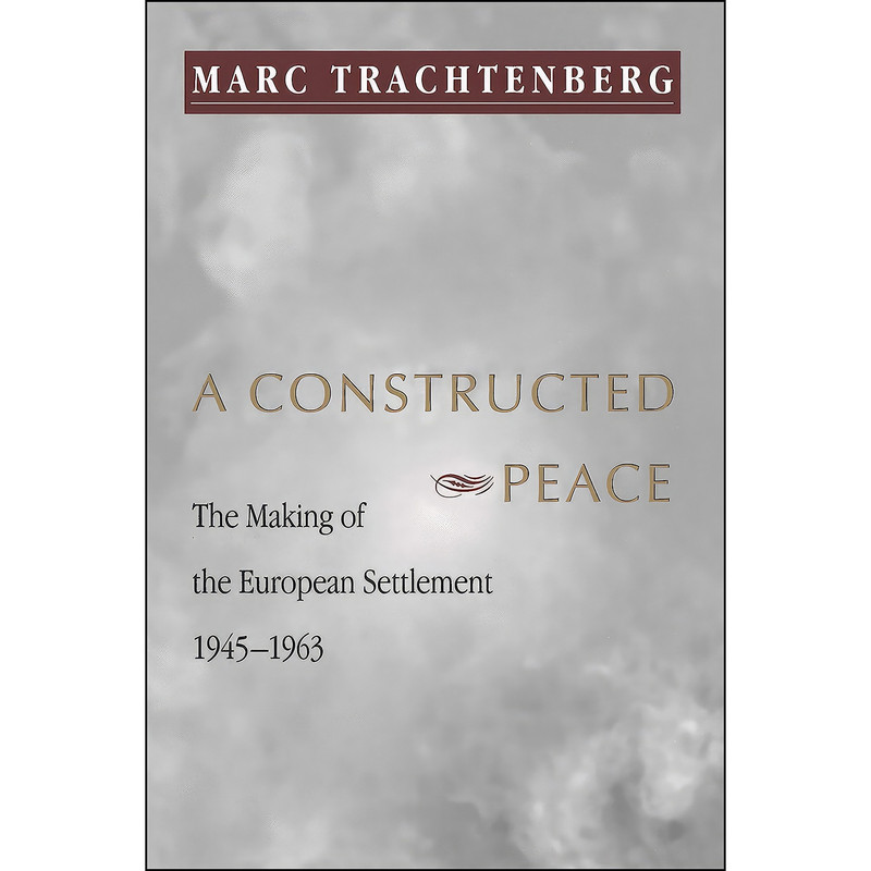 کتاب A Constructed Peace اثر Marc Trachtenberg انتشارات Princeton University Press