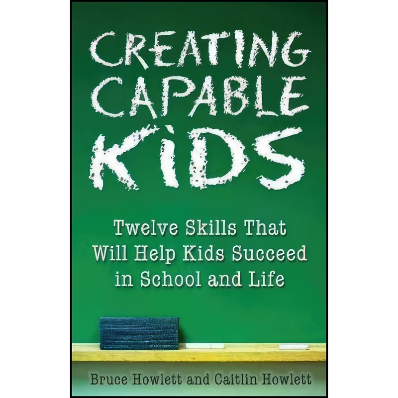 کتاب Creating Capable Kids اثر Bruce Howlett and Caitlin Howlett انتشارات New Horizon Press