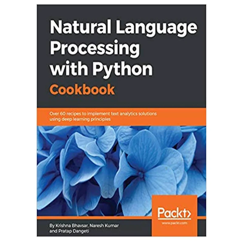 کتاب Natural Language Processing with Python Cookbook: Over 60 recipes to implement text analytics solutions using deep learning principles اثر جمعی از نویسندگان انتشارات مؤلفین طلایی