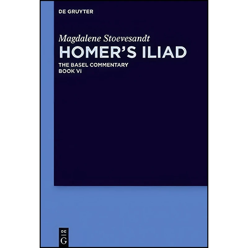 کتاب Homer S Iliad. Book VI اثر جمعي از نويسندگان انتشارات De Gruyter