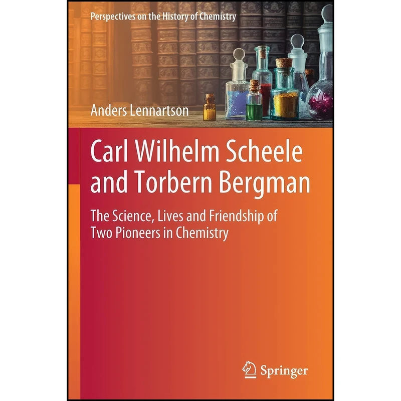 کتاب Carl Wilhelm Scheele and Torbern Bergman اثر Anders Lennartson انتشارات تازه ها