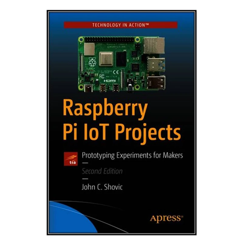 کتاب Raspberry Pi IoT Projects اثر John C. Shovic انتشارات مؤلفين طلايي